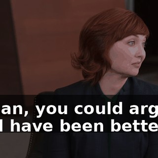 I mean, you could argue we'd have been better off