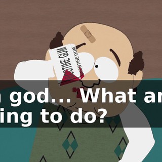 Oh god... What am I going to do?