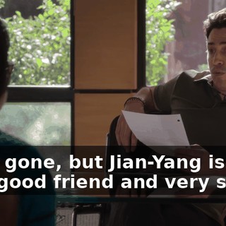 "I am gone, but Jian-Yang is a very good friend and very smart.