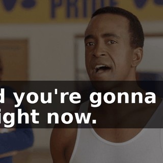 And you're gonna get it right now.