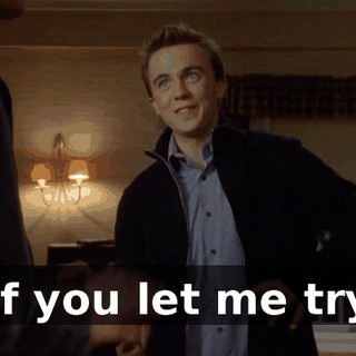 ♪ If you let me try ♪