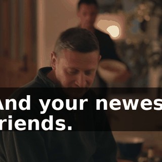 And your newest friends.