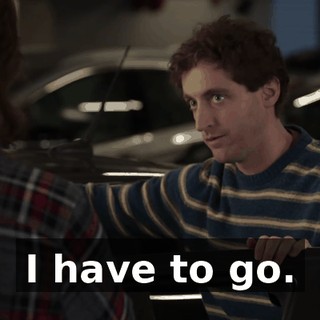 I have to go.