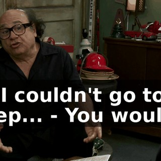 - If I couldn't go to sleep... - You would...