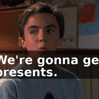 We're gonna get presents.