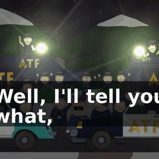 Well, I'll tell you what,