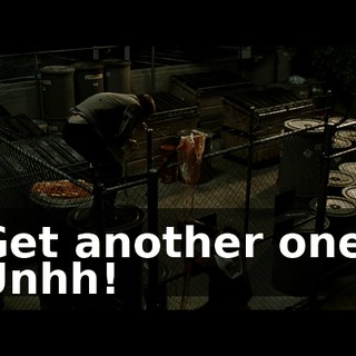 Get another one. Unhh!