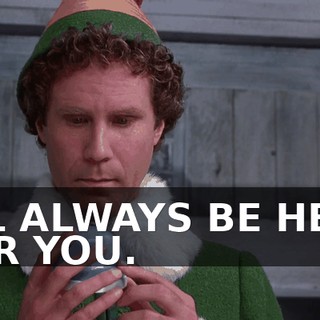 I'LL ALWAYS BE HERE FOR YOU.