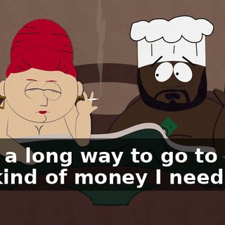 I got a long way to go to raise the kind of money I need.
