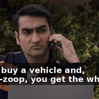 they buy a vehicle and, zoop-zoop, you get the wheels.