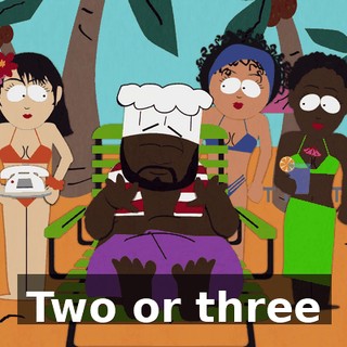 ♪ Two or three ♪
