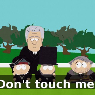 Don't touch me.