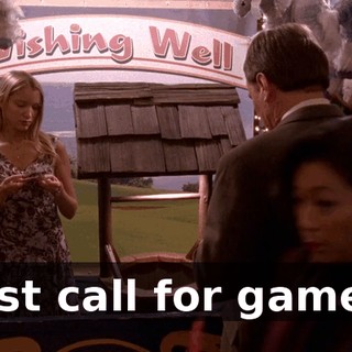 Last call for games!