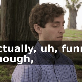 Actually, uh, funny enough,