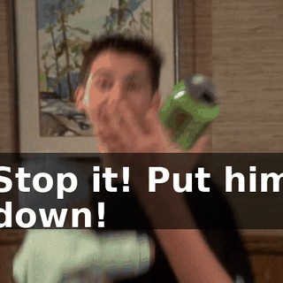 Stop it! Put him down!