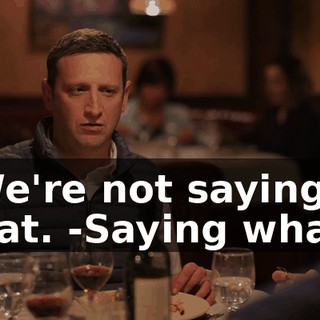 -We're not saying that. -Saying what?