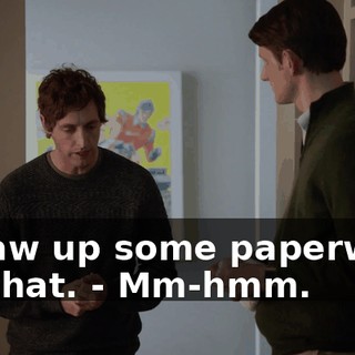 - draw up some paperwork for that. - Mm-hmm.