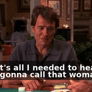 - That's all I needed to hear. - I'm gonna call that woman up