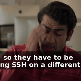 Okay, so they have to be running SSH on a different port.