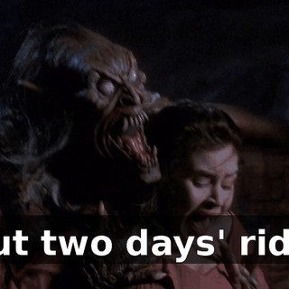But two days' ride.