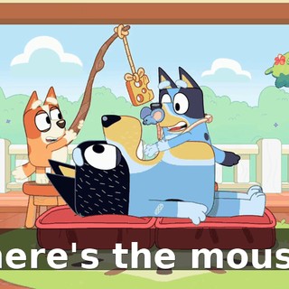 There's the mouse!