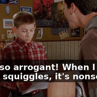 He's so arrogant! When I draw squiggles, it's nonsense.