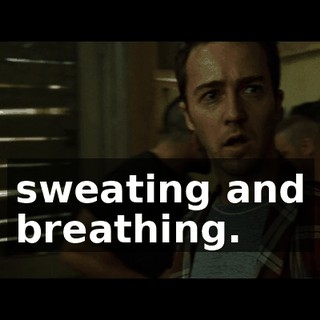 sweating and breathing.