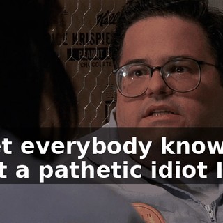 to let everybody know what a pathetic idiot I am.
