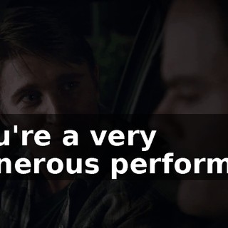 You're a very generous performer.