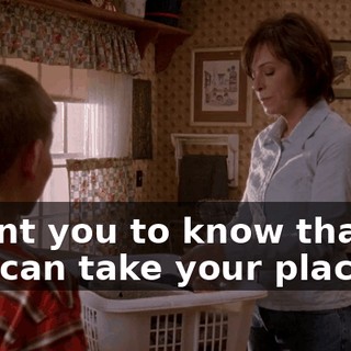 I want you to know that no one can take your place.