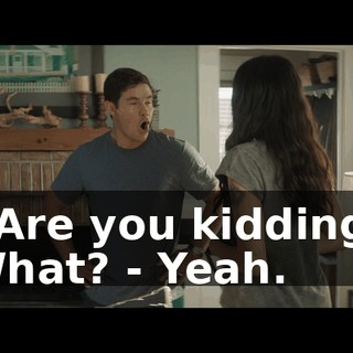 - Are you kidding? What? - Yeah.