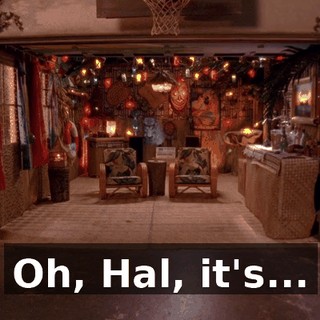 Oh, Hal, it's...