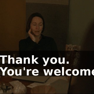 - Thank you. - You're welcome.