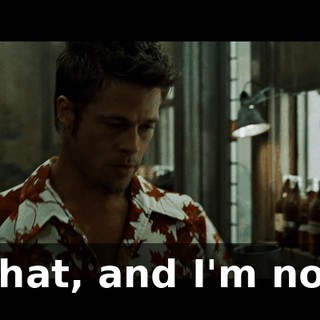 What, and I'm not?