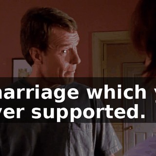 a marriage which you never supported.
