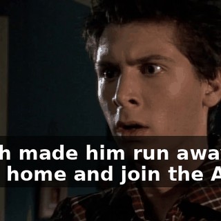 which made him run away from home and join the Army.
