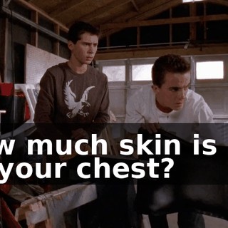 How much skin is left on your chest?
