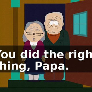 You did the right thing, Papa.