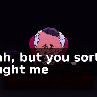 Yeah, but you sort of caught me
