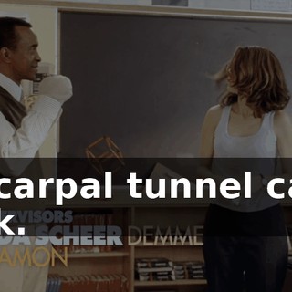 My carpal tunnel came back.