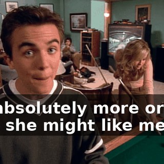 I'm absolutely more or less sure she might like me.