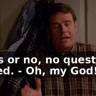 - Yes or no, no questions asked. - Oh, my God!