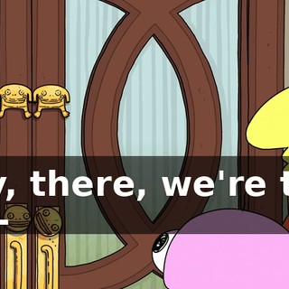 Hey, there, we're the, uh--