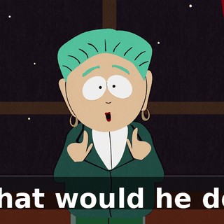 what would he do?