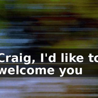 Craig, I'd like to welcome you