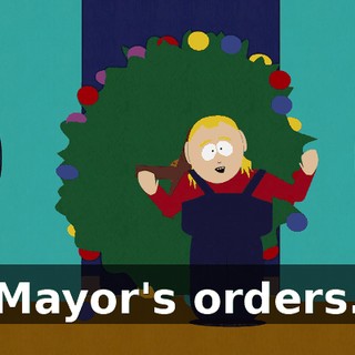 Mayor's orders.