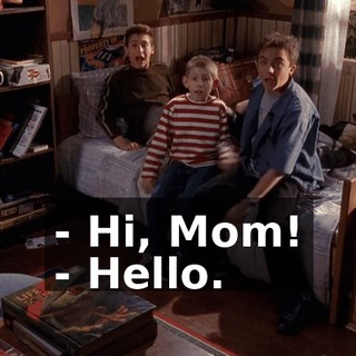 - Hi, Mom! - Hello.