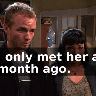 I only met her a month ago.