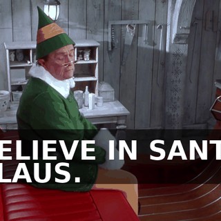 BELIEVE IN SANTA CLAUS.