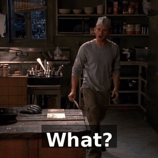 What?